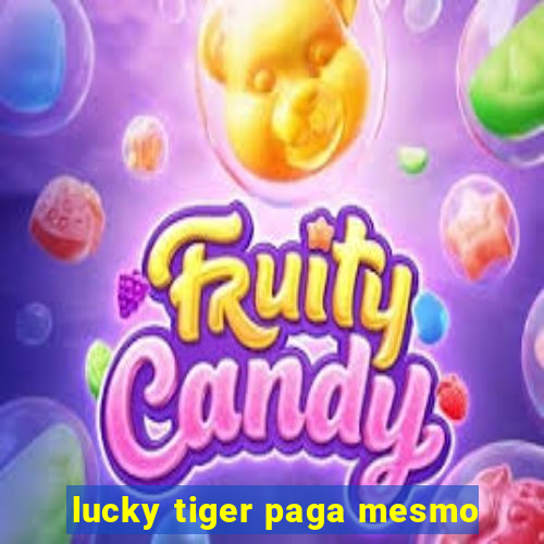 lucky tiger paga mesmo